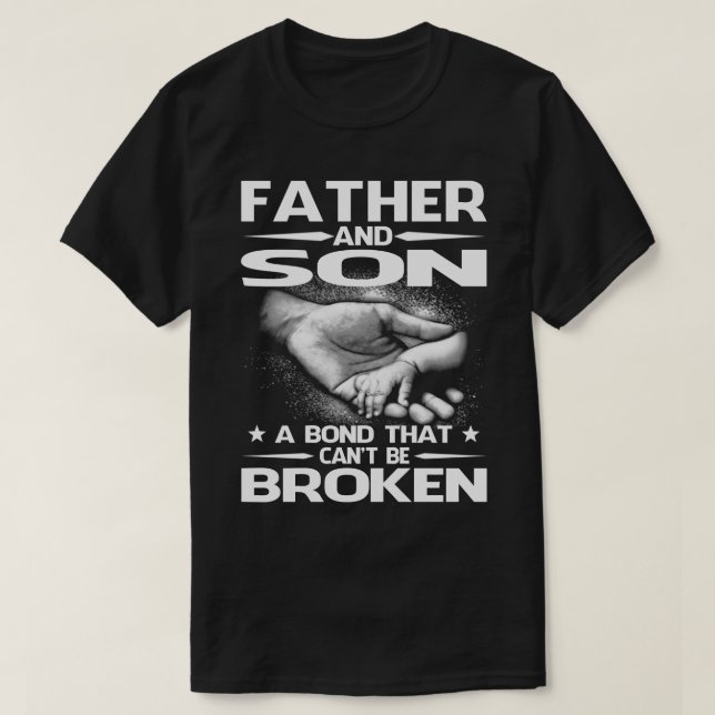 FATHER and SON A Bond That Can't Be Broken T-Shirt (Design Front)