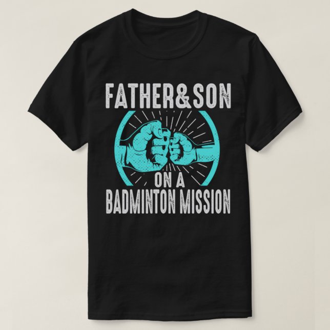 Father and Son Badminton Player Shuttlecock Dad T T-Shirt (Design Front)