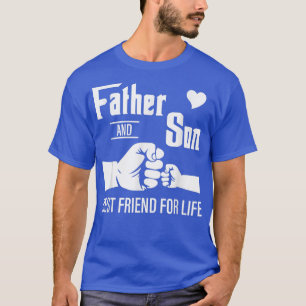 Father And Son Best Friend For Life  For Father's  T-Shirt