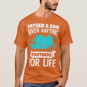 Father And Son River Rafting Partners For Life  T-Shirt