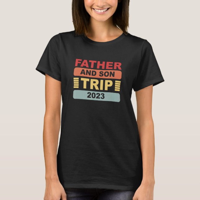 Father And Son Trip 2023 T-Shirt (Front)