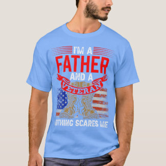Father And Veteran Nothing Scares Me Relatives Ve T-Shirt