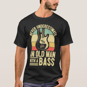 Father Bass Player Dad Bassist Grandpa Bass Old Ma T-Shirt