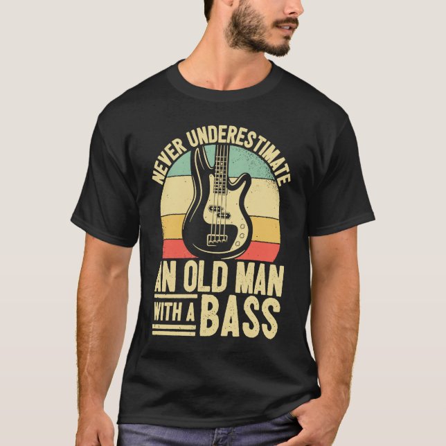 Father Bass Player Dad Bassist Grandpa Bass Old Ma T-Shirt (Front)