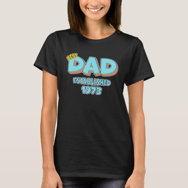 Father Best Dad Ever Established 1973 Great Dad T-Shirt (Front)