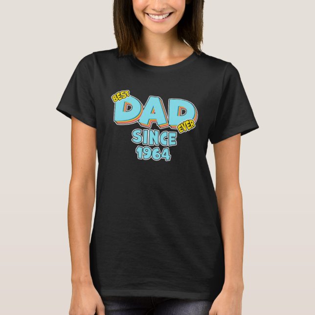 Father Best Dad Ever Since 1964 Great Dad T-Shirt (Front)