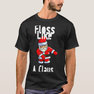 Father Christmas Floss Like A Claus Funny Santa Ug T-Shirt