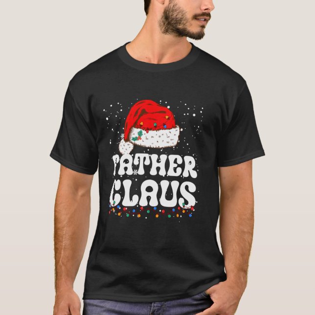 Father Claus Christmas Father Santa Family Matchin T-Shirt (Front)