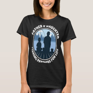 Father & Daughter Fishing Partners For Life T-Shirt