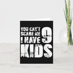 Father Day Joke Fun You Can´t E Me I Have 9 Kids Card