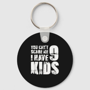 Father Day Joke Fun You Can´t E Me I Have 9 Kids Key Ring