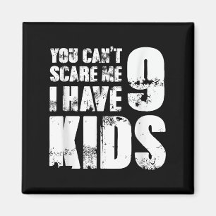 Father Day Joke Fun You Can´t E Me I Have 9 Kids Magnet