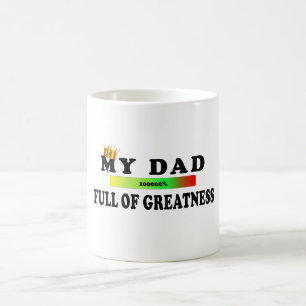 Father day,my dad full of greatness, father gift coffee mug