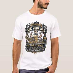 Father Day Repair Dad Shirt Ask Your Dad He Fixes