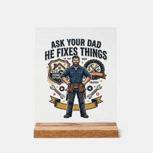 Father Day Repair Dad Shirt Ask Your Dad He Fixes Acrylic Sign