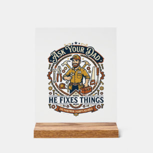Father Day Repair Dad Shirt Ask Your Dad He Fixes Acrylic Sign