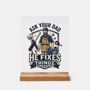 Father Day Repair Dad Shirt Ask Your Dad He Fixes Acrylic Sign
