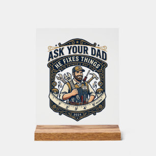Father Day Repair Dad Shirt Ask Your Dad He Fixes Acrylic Sign