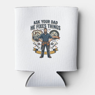 Father Day Repair Dad Shirt Ask Your Dad He Fixes Can Cooler