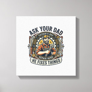 Father Day Repair Dad Shirt Ask Your Dad He Fixes Canvas Print