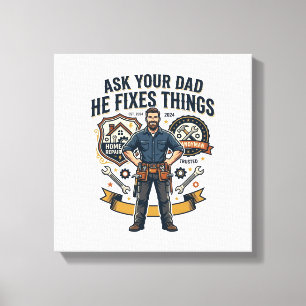 Father Day Repair Dad Shirt Ask Your Dad He Fixes Canvas Print