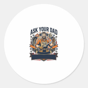 Father Day Repair Dad Shirt Ask Your Dad He Fixes Classic Round Sticker
