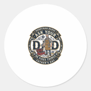 Father Day Repair Dad Shirt Ask Your Dad He Fixes Classic Round Sticker