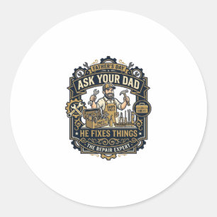Father Day Repair Dad Shirt Ask Your Dad He Fixes Classic Round Sticker