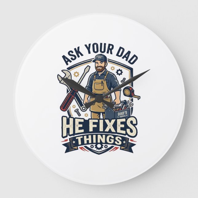 Father Day Repair Dad Shirt Ask Your Dad He Fixes  Large Clock (Front)