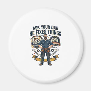 Father Day Repair Dad Shirt Ask Your Dad He Fixes Magnet