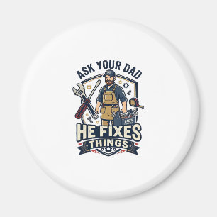 Father Day Repair Dad Shirt Ask Your Dad He Fixes Magnet