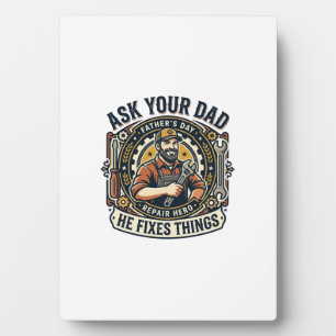 Father Day Repair Dad Shirt Ask Your Dad He Fixes  Plaque