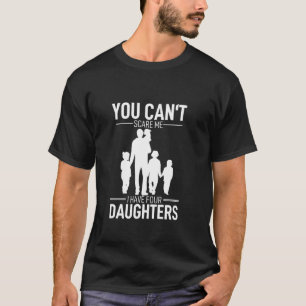 Father Day Shirt Fun You Can´t Scare Me I Have 4 D
