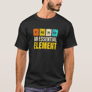 Father Essential Element Father's Day Funny Dad T-Shirt