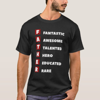 Father Fantastic Awesome Talented Here Educated Ra T-Shirt