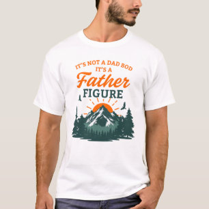 Father Figure Dad Bod Funny Outdoor Humor Mountain T-Shirt