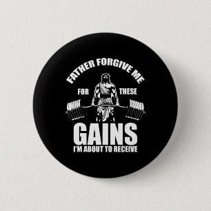 Father Forgive Me For These Gains - Funny Gym Moti 6 Cm Round Badge
