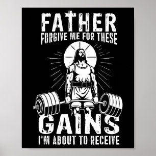 Father Forgive Me For These Gains - Funny Gym Moti Poster