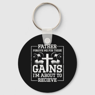 Father Forgive Me For These Gains Im About To Rece Key Ring