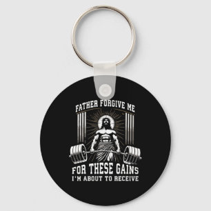 Father Forgive Me For These Gains - Jesus Gym Moti Key Ring