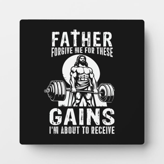 Father Forgive Me For These Gains - Jesus Workout Plaque (Front)