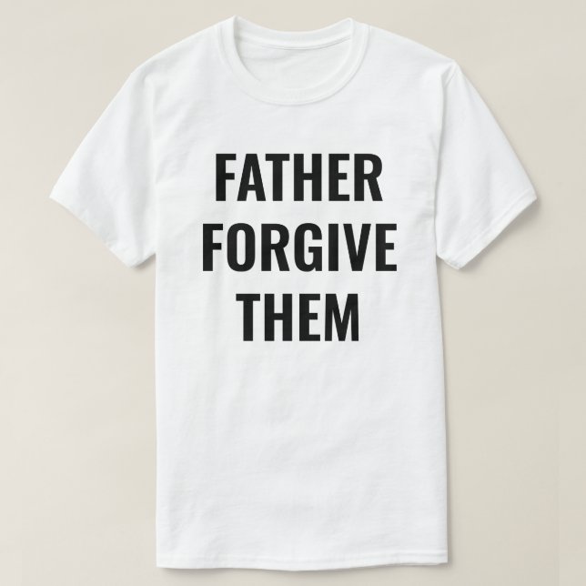 Father Forgive Them Men's T-Shirt (Design Front)