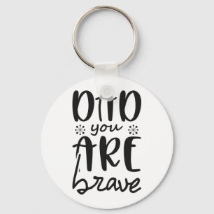 Father Gift Dad You Are Brave Key Ring