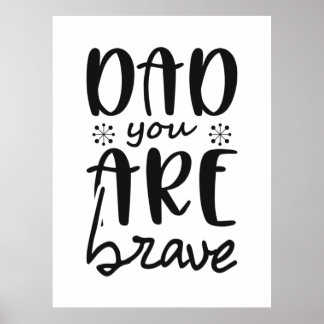 Father Gift Dad You Are Brave Poster