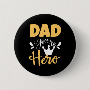 Father Gift Dad You Are Hero 6 Cm Round Badge
