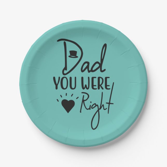 Father Gift Dad You Were Right Paper Plate (Front)