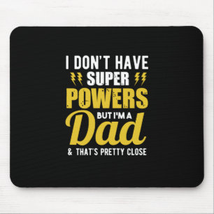 Father Gift   I Have Super Powers Dad Mouse Mat