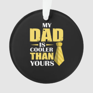 Father Gift My Dad Is Cooler Ornament
