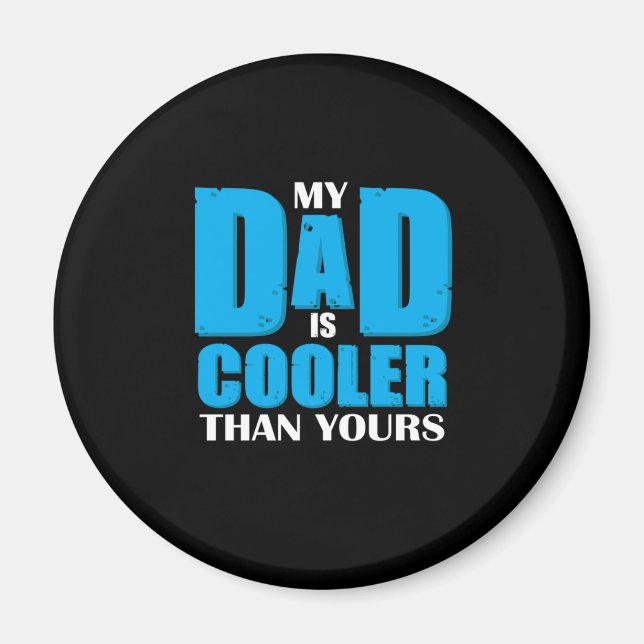 Father Gift | My Dad Is Cooler Than Yours Magnet (Front)