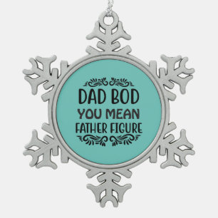 Father Gift You Mean Father Figure Snowflake Pewter Christmas Ornament